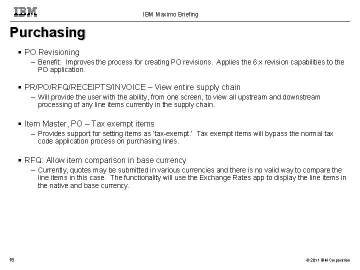 IBM Maximo Briefing Purchasing PO Revisioning – Benefit: Improves the process for creating PO