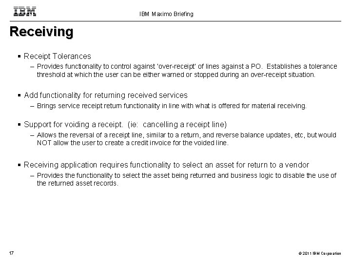 IBM Maximo Briefing Receiving Receipt Tolerances – Provides functionality to control against ‘over-receipt’ of