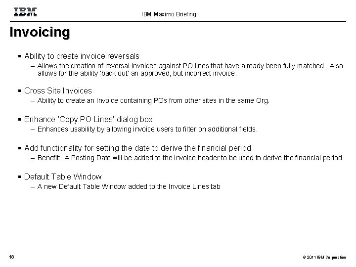 IBM Maximo Briefing Invoicing Ability to create invoice reversals – Allows the creation of