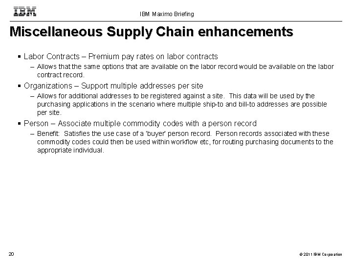 IBM Maximo Briefing Miscellaneous Supply Chain enhancements Labor Contracts – Premium pay rates on