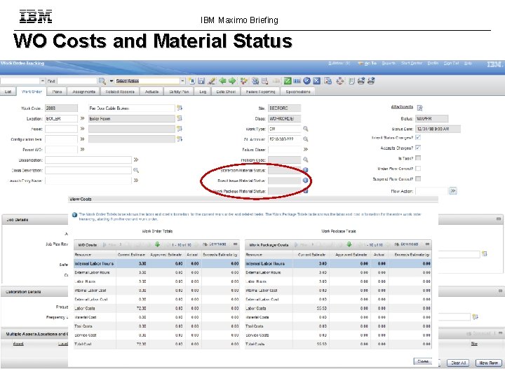 IBM Maximo Briefing WO Costs and Material Status 23 © 2011 IBM Corporation 