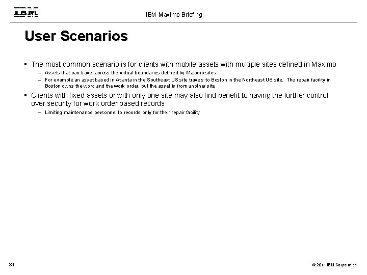 IBM Maximo Briefing User Scenarios The most common scenario is for clients with mobile