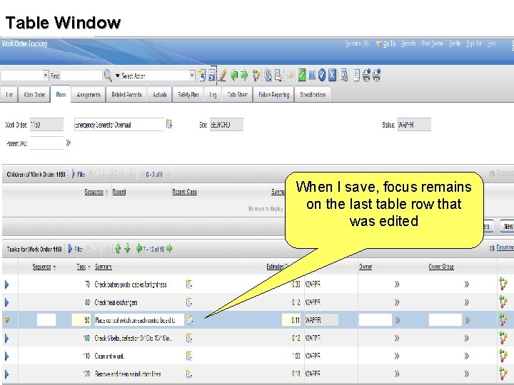 Table Window IBM Maximo Briefing When I save, focus remains on the last table