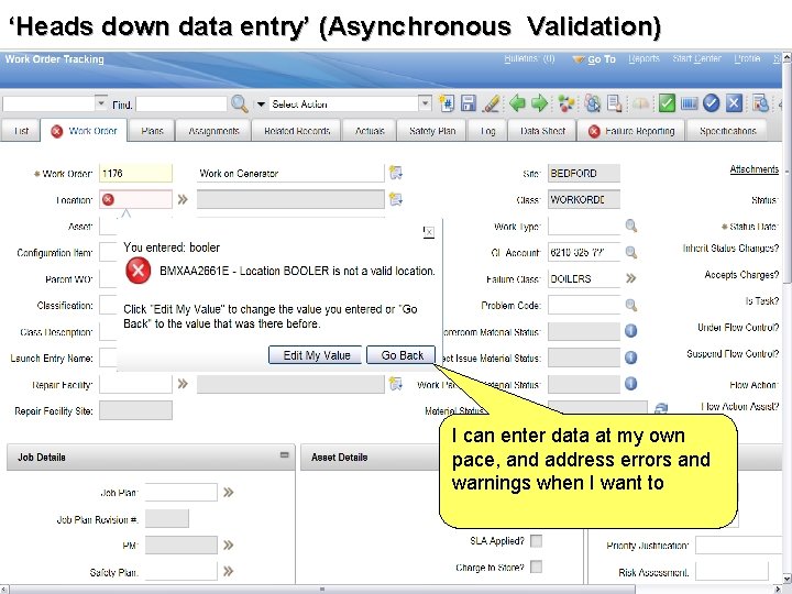 ‘Heads down data entry’ IBM Maximo Briefing (Asynchronous Validation) I can enter data at