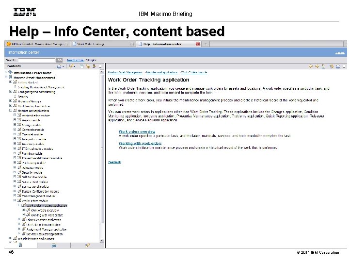 IBM Maximo Briefing Help – Info Center, content based 46 © 2011 IBM Corporation