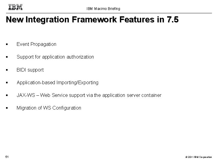 IBM Maximo Briefing New Integration Framework Features in 7. 5 Event Propagation Support for