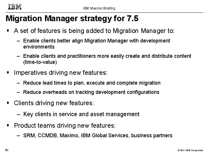 IBM Maximo Briefing Migration Manager strategy for 7. 5 A set of features is