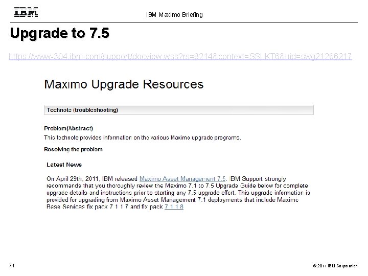 IBM Maximo Briefing Upgrade to 7. 5 https: //www-304. ibm. com/support/docview. wss? rs=3214&context=SSLKT 6&uid=swg