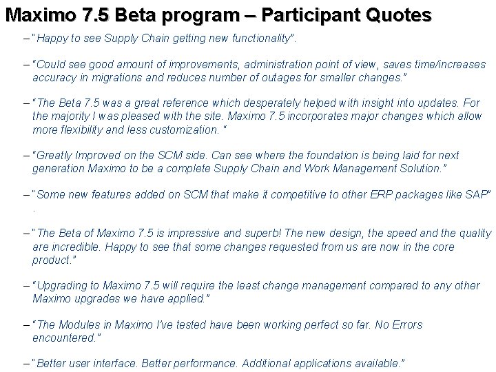 Maximo 7. 5 Beta program – Participant Quotes IBM Maximo Briefing – “Happy to
