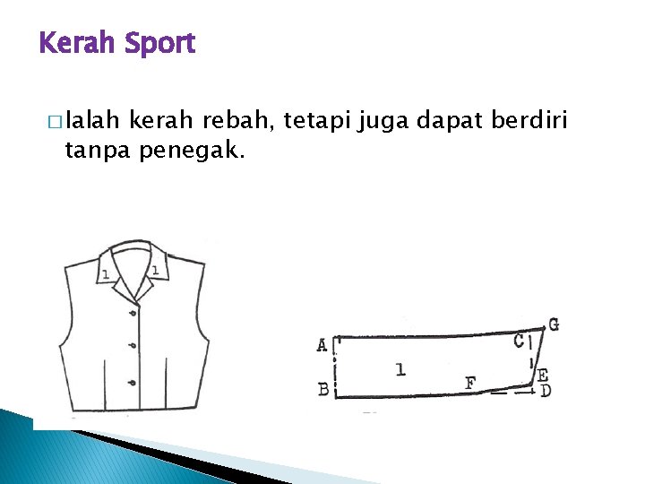 Kerah Sport � Ialah kerah rebah, tetapi juga dapat berdiri tanpa penegak. 