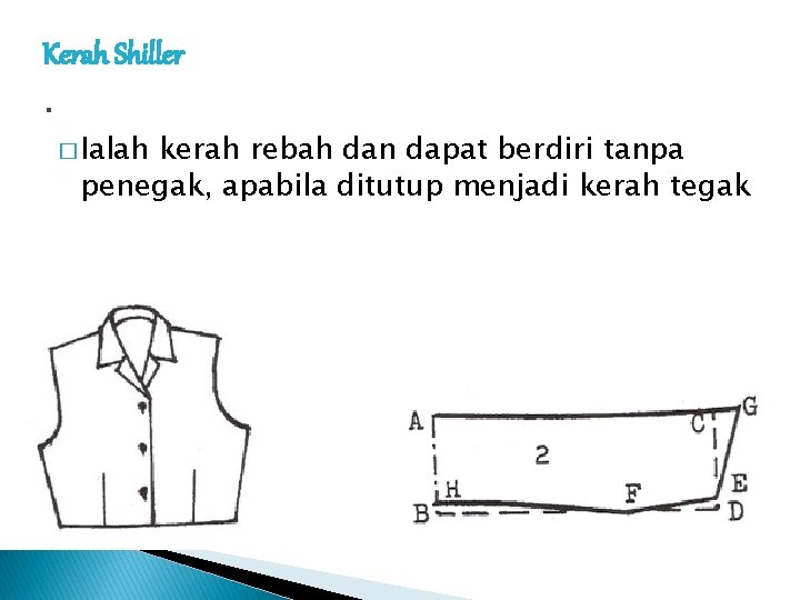 Kerah Shiller . � Ialah kerah rebah dan dapat berdiri tanpa penegak, apabila ditutup