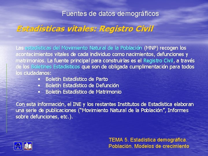 Fuentes de datos demográficos Estadísticas vitales: Registro Civil Las estadísticas del Movimiento Natural de