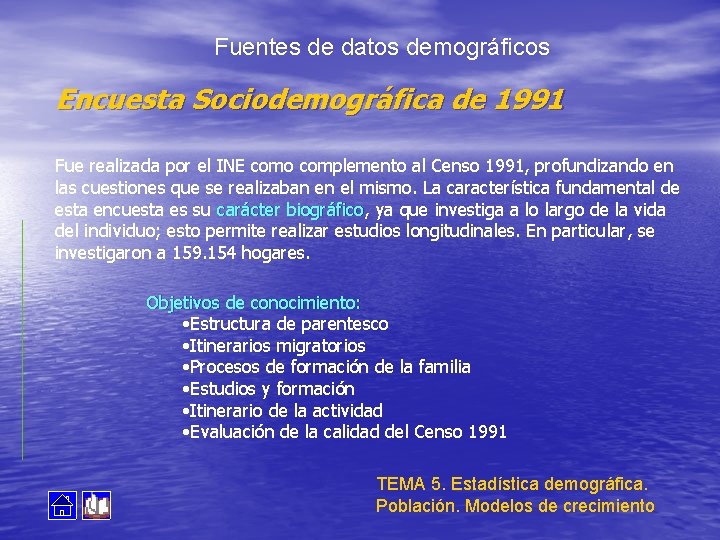 Fuentes de datos demográficos Encuesta Sociodemográfica de 1991 Fue realizada por el INE como