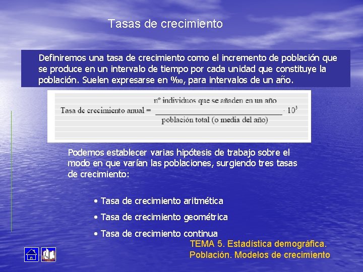 Tasas de crecimiento Definiremos una tasa de crecimiento como el incremento de población que