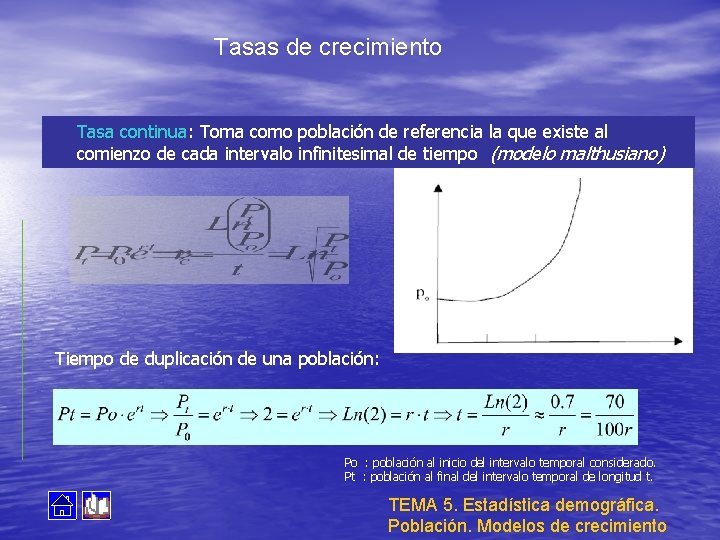 Tasas de crecimiento Tasa continua: Toma como población de referencia la que existe al