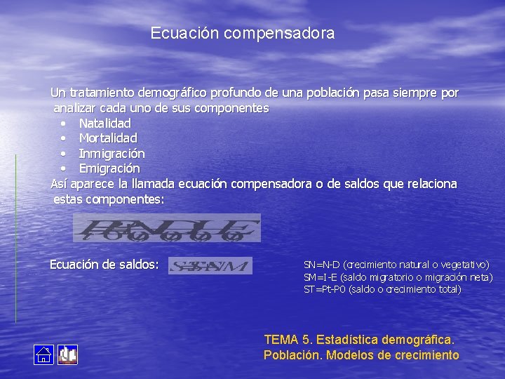 Ecuación compensadora Un tratamiento demográfico profundo de una población pasa siempre por analizar cada