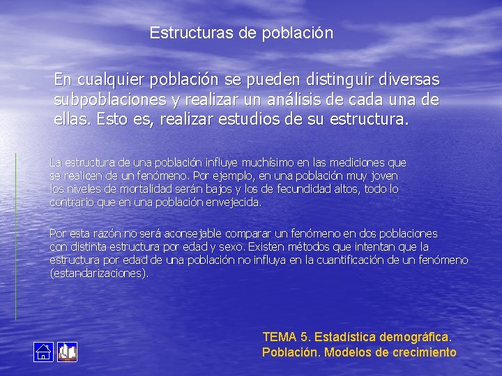 Estructuras de población En cualquier población se pueden distinguir diversas subpoblaciones y realizar un