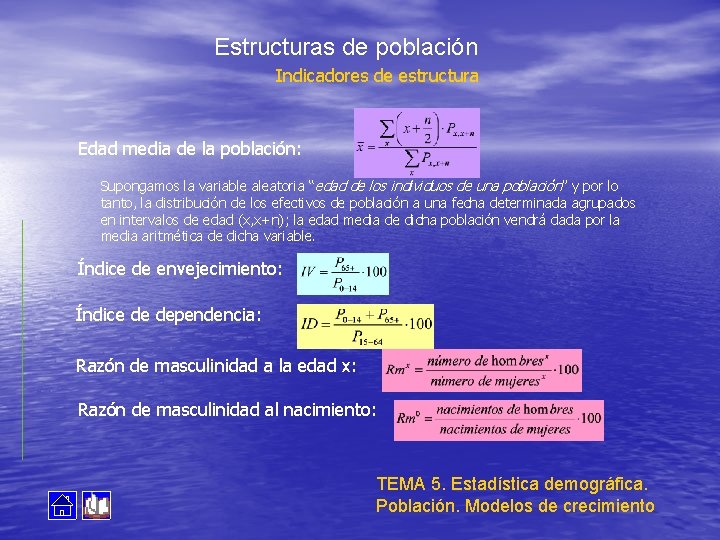 Estructuras de población Indicadores de estructura Edad media de la población: Supongamos la variable