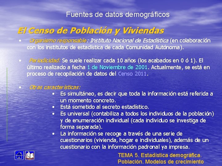 Fuentes de datos demográficos El Censo de Población y Viviendas • • • Organismo