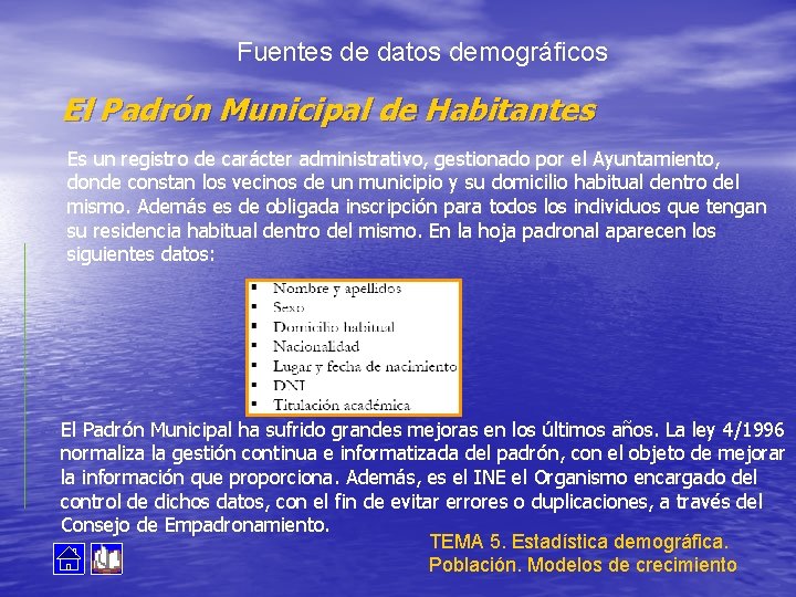 Fuentes de datos demográficos El Padrón Municipal de Habitantes Es un registro de carácter