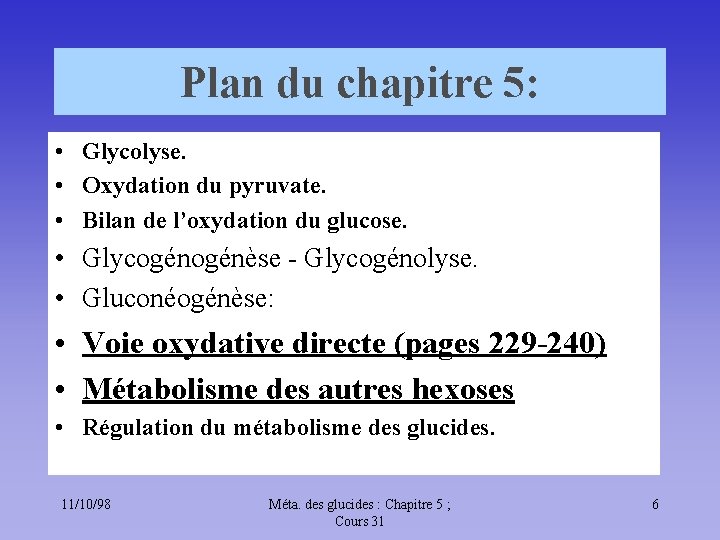Plan du chapitre 5: • Glycolyse. • Oxydation du pyruvate. • Bilan de l’oxydation