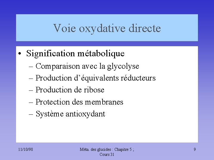 Voie oxydative directe • Signification métabolique – Comparaison avec la glycolyse – Production d’équivalents