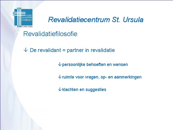 Revalidatiecentrum St. Ursula Revalidatiefilosofie â De revalidant = partner in revalidatie â persoonlijke behoeften