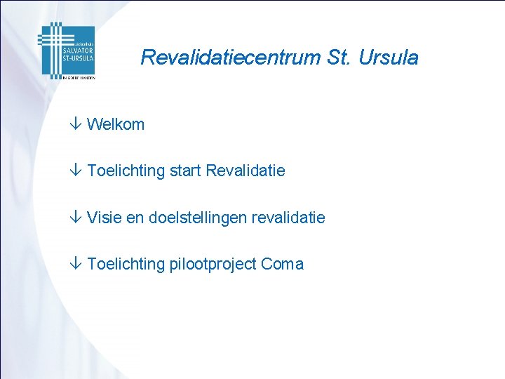 Revalidatiecentrum St. Ursula â Welkom â Toelichting start Revalidatie â Visie en doelstellingen revalidatie