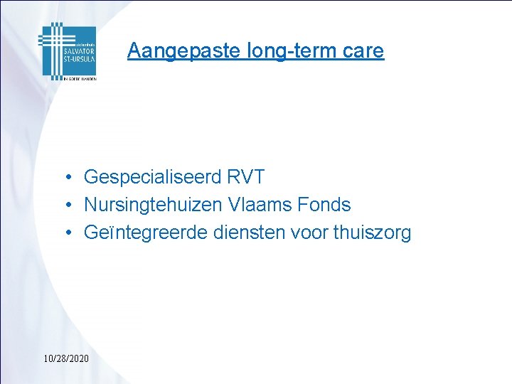 Aangepaste long-term care • Gespecialiseerd RVT • Nursingtehuizen Vlaams Fonds • Geïntegreerde diensten voor