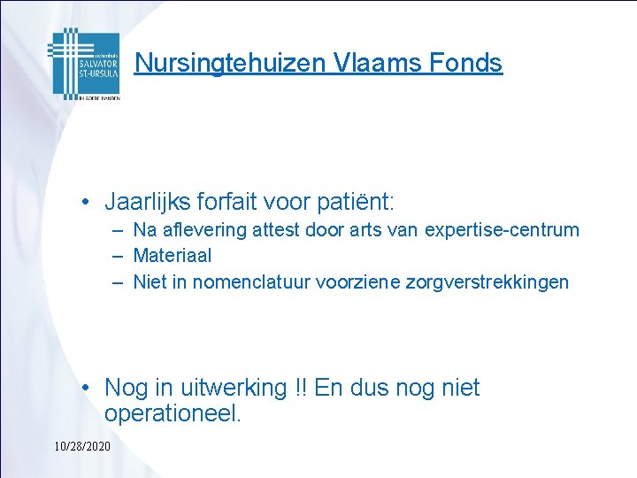 Nursingtehuizen Vlaams Fonds • Jaarlijks forfait voor patiënt: – Na aflevering attest door arts