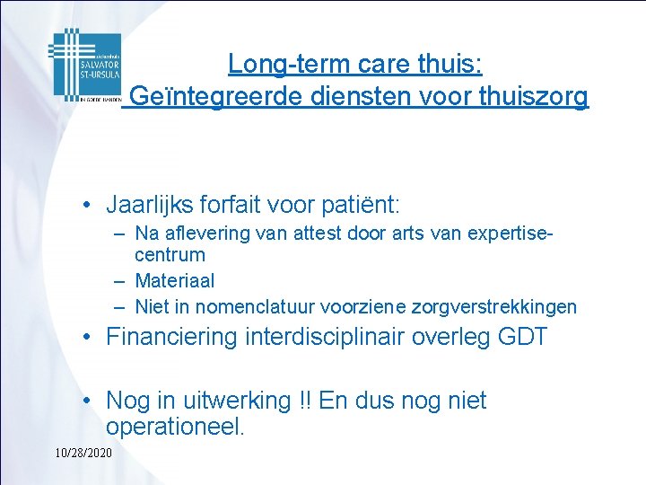 Long-term care thuis: Geïntegreerde diensten voor thuiszorg • Jaarlijks forfait voor patiënt: – Na