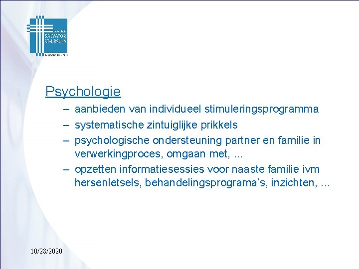 Psychologie – aanbieden van individueel stimuleringsprogramma – systematische zintuiglijke prikkels – psychologische ondersteuning partner