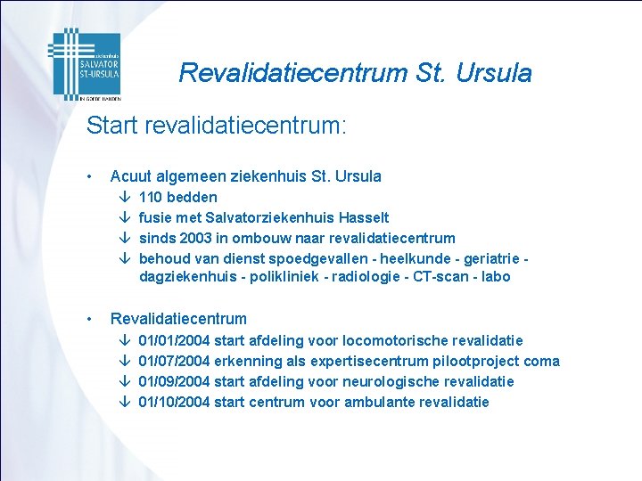Revalidatiecentrum St. Ursula Start revalidatiecentrum: • Acuut algemeen ziekenhuis St. Ursula â â •