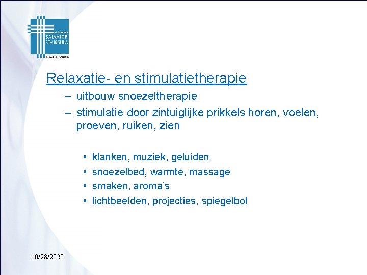 Relaxatie- en stimulatietherapie – uitbouw snoezeltherapie – stimulatie door zintuiglijke prikkels horen, voelen, proeven,