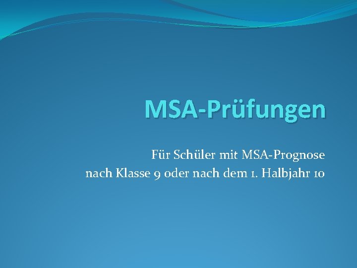 MSA-Prüfungen Für Schüler mit MSA-Prognose nach Klasse 9 oder nach dem 1. Halbjahr 10