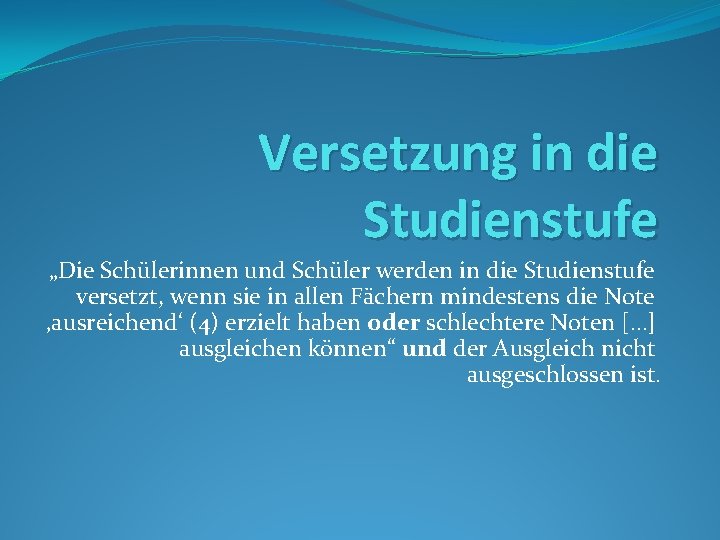 Versetzung in die Studienstufe „Die Schülerinnen und Schüler werden in die Studienstufe versetzt, wenn