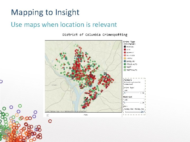 Mapping to Insight Use maps when location is relevant 