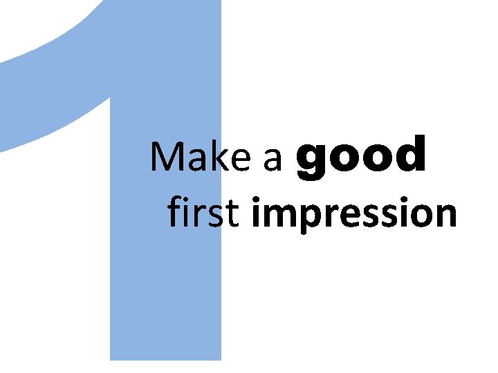 1 Make a good first impression 