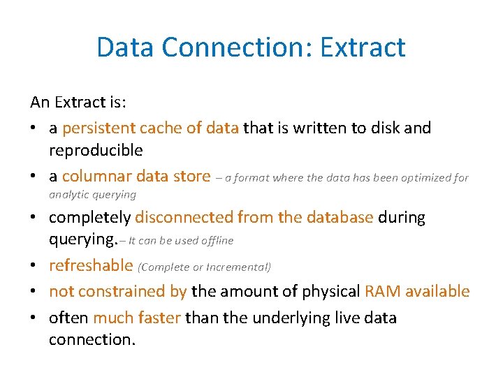 Data Connection: Extract An Extract is: • a persistent cache of data that is