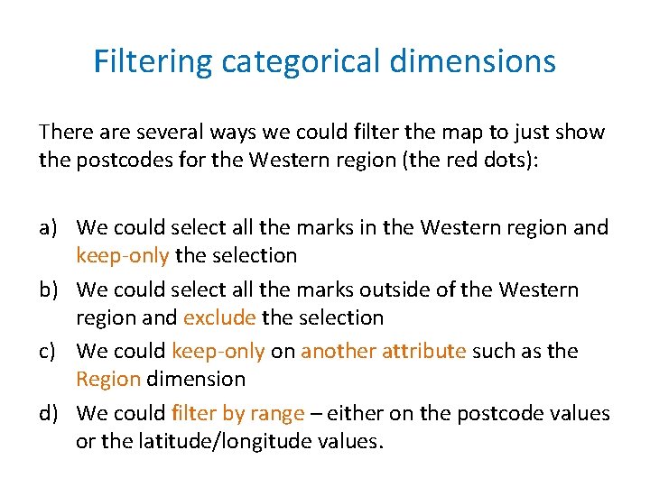 Filtering categorical dimensions There are several ways we could filter the map to just