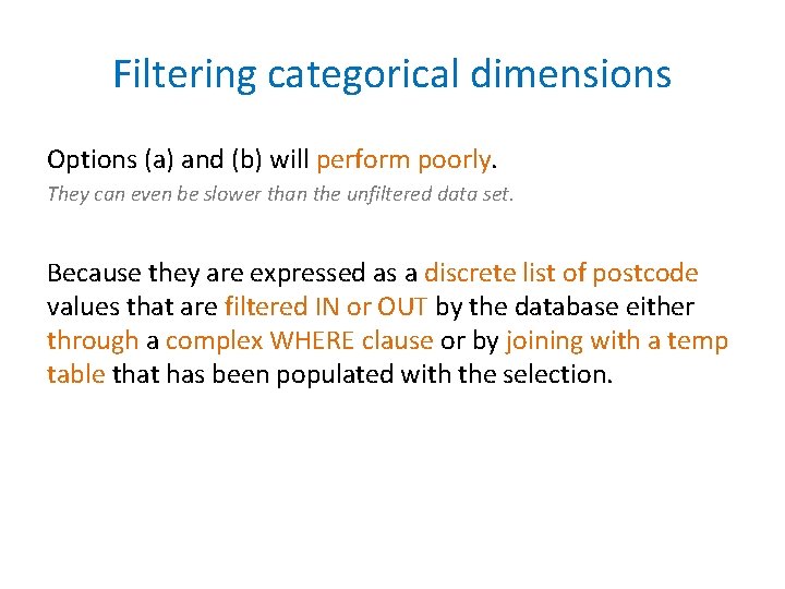 Filtering categorical dimensions Options (a) and (b) will perform poorly. They can even be