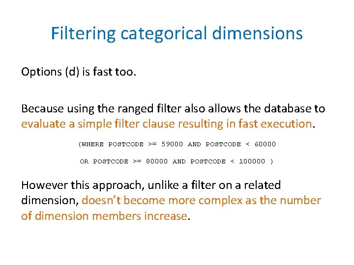 Filtering categorical dimensions Options (d) is fast too. Because using the ranged filter also