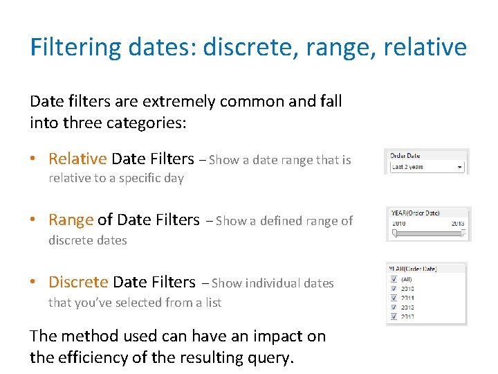 Filtering dates: discrete, range, relative Date filters are extremely common and fall into three