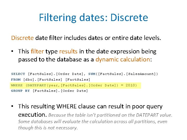 Filtering dates: Discrete date filter includes dates or entire date levels. • This filter