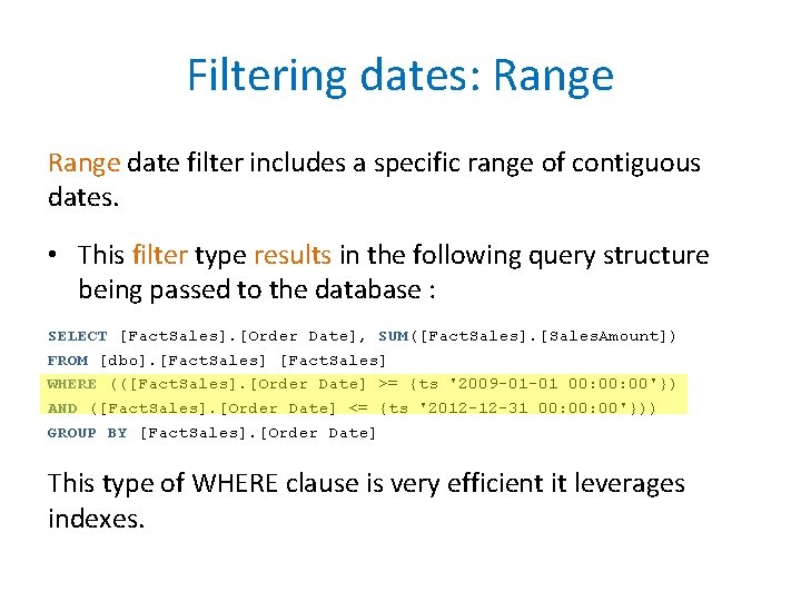 Filtering dates: Range date filter includes a specific range of contiguous dates. • This