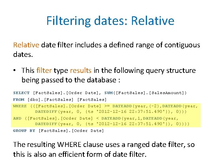 Filtering dates: Relative date filter includes a defined range of contiguous dates. • This