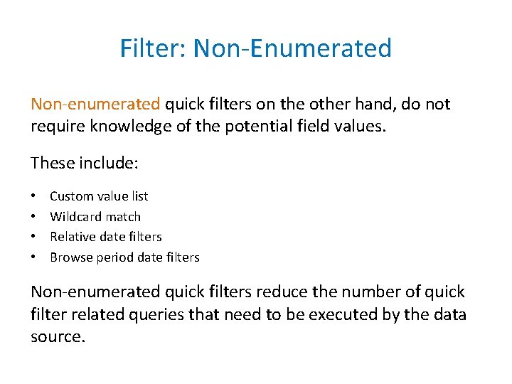 Filter: Non-Enumerated Non-enumerated quick filters on the other hand, do not require knowledge of