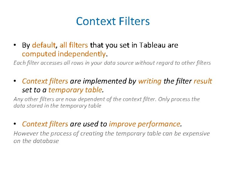 Context Filters • By default, all filters that you set in Tableau are computed