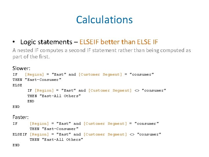 Calculations • Logic statements – ELSEIF better than ELSE IF A nested IF computes