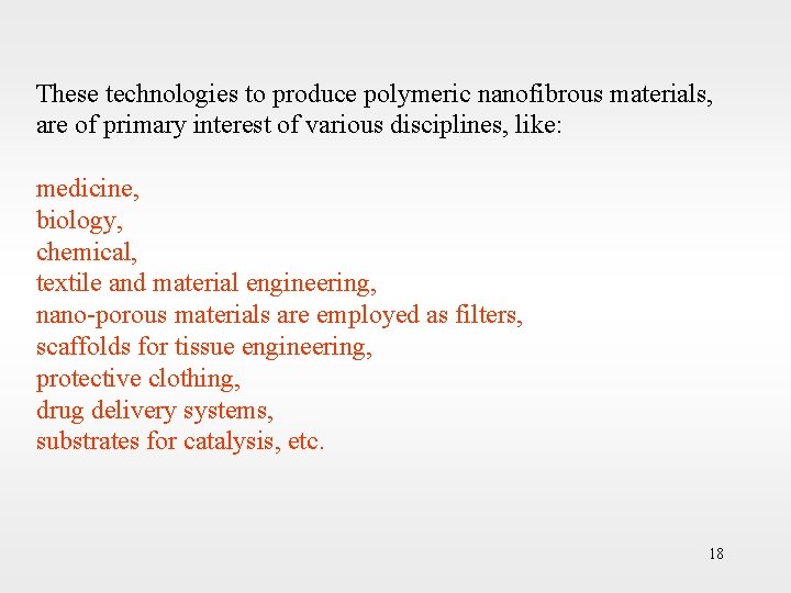 These technologies to produce polymeric nanofibrous materials, are of primary interest of various disciplines,